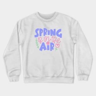 Spring Is In The Air Crewneck Sweatshirt